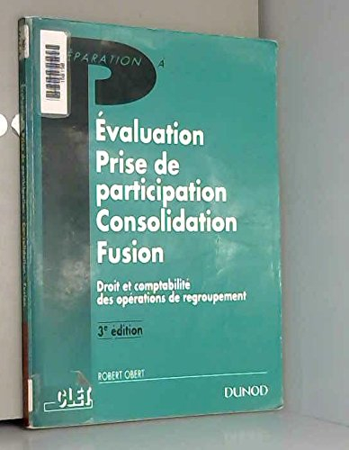 Évaluation, prise de participation, consolidation, fusion : droit et comptabilité des opérations de 