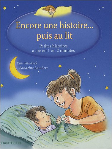 Encore une histoire... puis au lit : petites histoires à lire en 1 ou 2 minutes