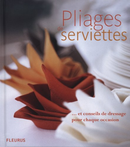 Pliages de serviettes : et conseils de dressage pour chaque occasion