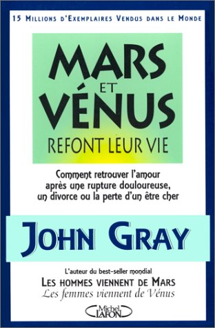Mars et Vénus refont leur vie : comment retrouver l'amour après une rupture douloureuse, un divorce 