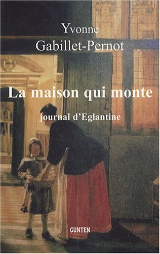 La maison qui monte : journal d'Eglantine
