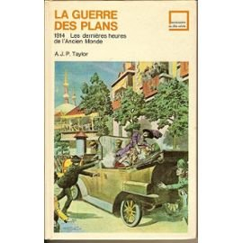 la guerre des plans (1914 : les dernières heures de l'ancien monde)