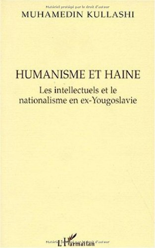 Humanisme et haine : les intellectuels et le nationalisme en ex-Yougoslavie