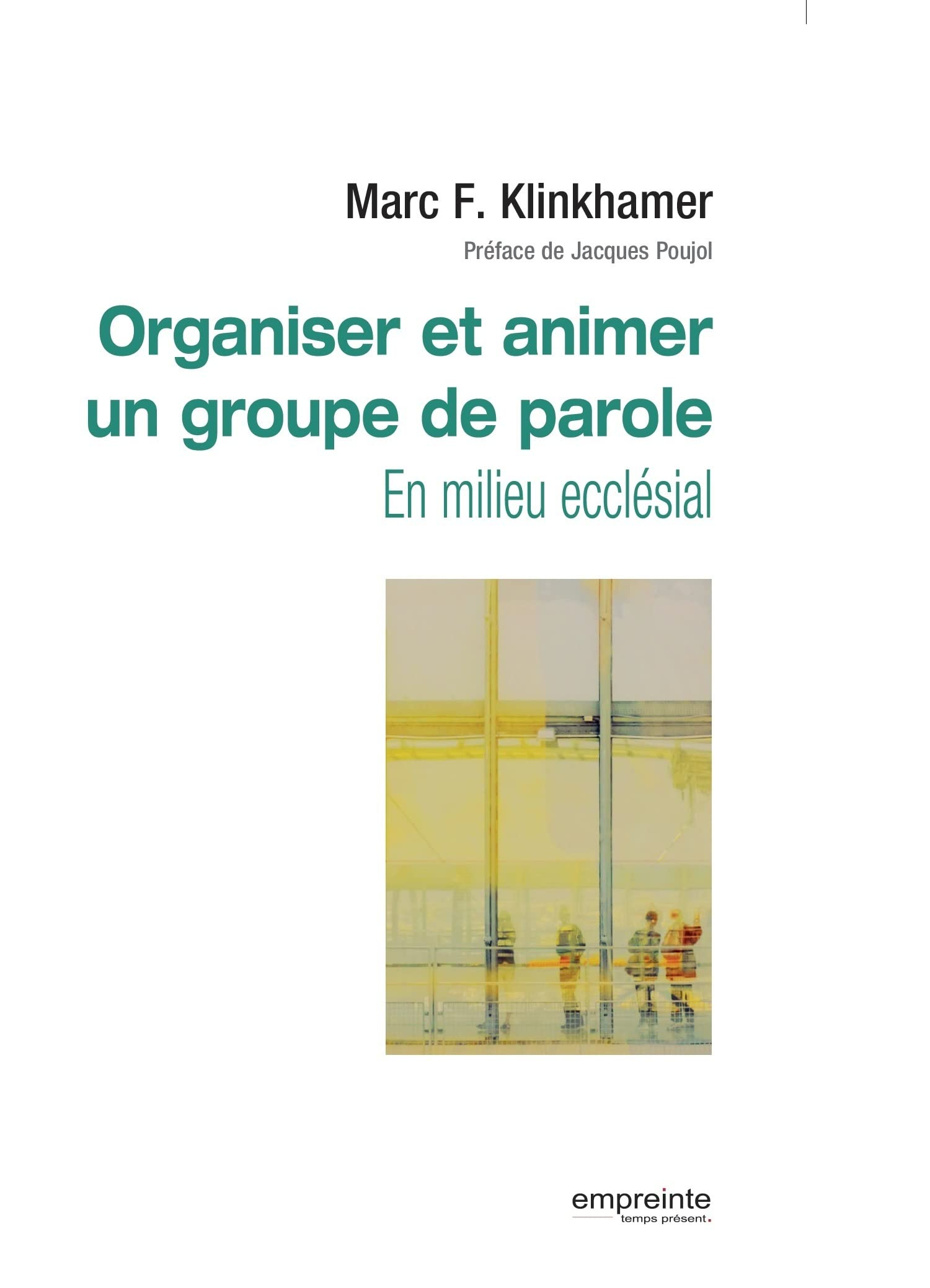 Organiser et animer un groupe de parole : en milieu ecclésial