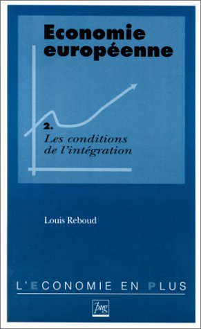 Economie européenne. Vol. 2. Les conditions de l'intégration