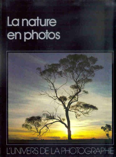 la nature en photos (l'univers de la photographie)