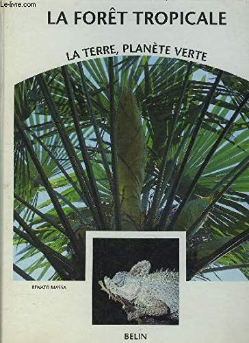 LA TERRE PLANETE VERTE. LA FORET TROPICALE