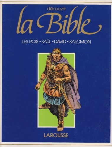 Découvrir la Bible. Vol. 3. Les Rois Saul, David, Salomon