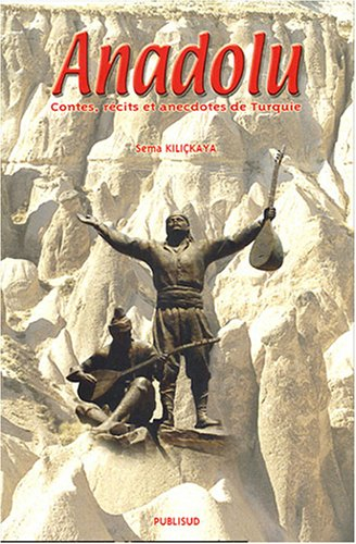Anadolu : contes, récits et anecdotes de Turquie