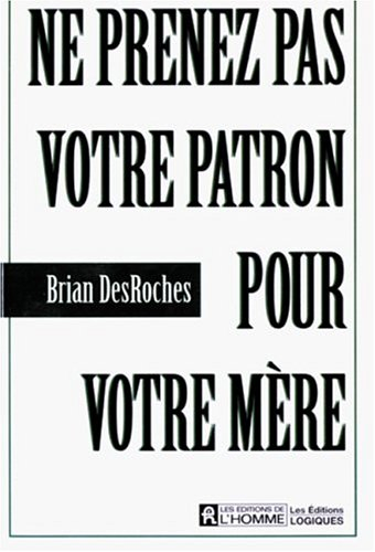ne prenez pas votre patron pour votre mère