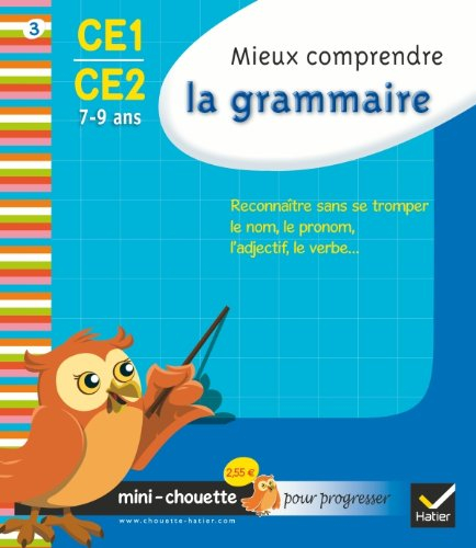 Mieux comprendre la grammaire CE1-CE2, 7-9 ans : reconnaître sans se tromper le nom, le pronom, l'ad