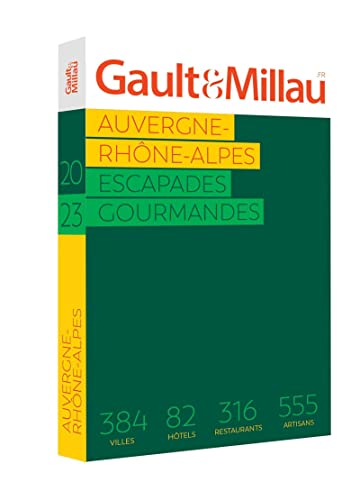 Auvergne-Rhône-Alpes : escapades gourmandes 2023 : 202 villes, 99 hôtels, 368 restaurants, 256 artis