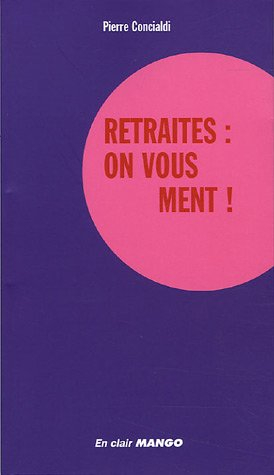 Les retraites : on vous ment ! : des livres pour changer d'avis