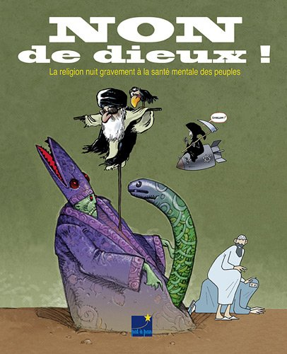 Non de dieux ! : la religion nuit gravement à la santé mentale des peuples