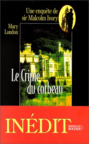 Une enquête de sir Malcolm Ivory. Vol. 2000. Le crime du corbeau