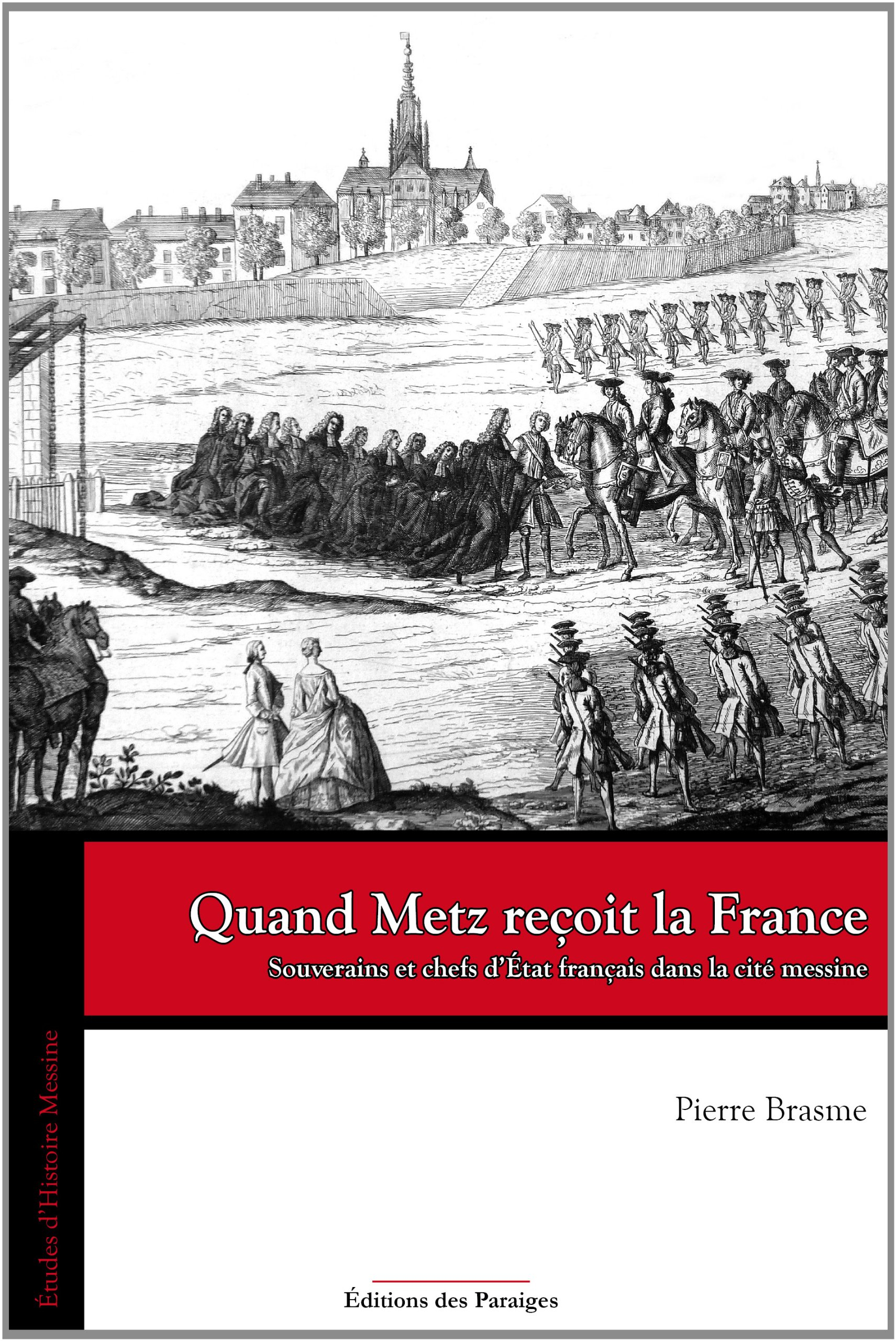 Quand Metz reçoit la France. Souverains et chefs d'Etat français dans la cité messine