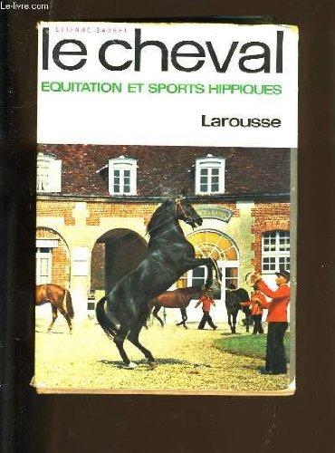 le cheval. equitation et sports hippiques.