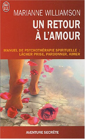 Un retour à l'amour : réflexions sur les principes énoncés dans Un cours sur les miracles