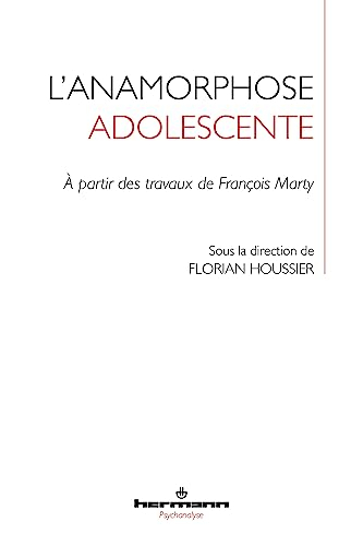 L'anamorphose adolescente : à partir des travaux de François Marty