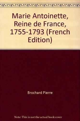 Marie-Antoinette : reine de France, 1755-1793 : de l'or à la pourpre
