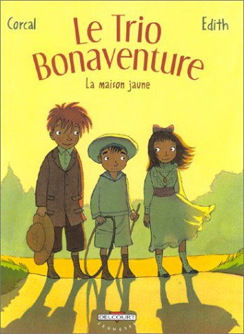 Le trio Bonaventure. Vol. 1. La maison jaune