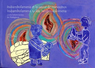 Indiambolamena et la corne de rhinocéros : conte betsimisaraka de Madagascar. Indiambolamena sy ilay