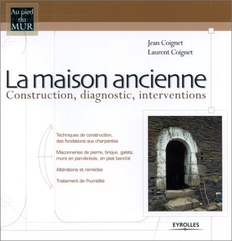 La maison ancienne : systèmes constructifs, diagnostic, interventions