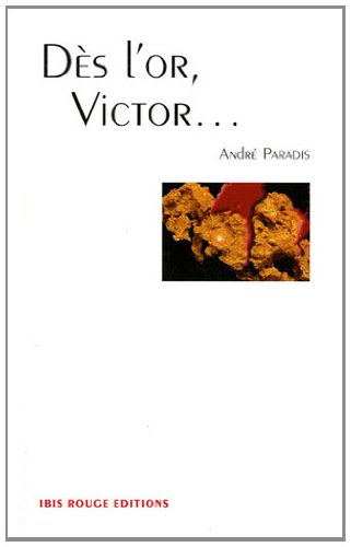Dès l'or, Victor...