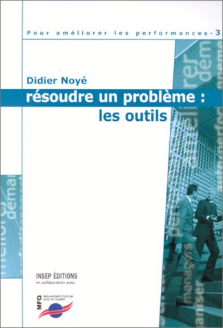 Pour améliorer les performances. Vol. 3. Résoudre un problème : les outils