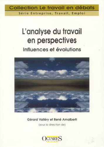 L'analyse du travail en perspectives : influences et évolutions