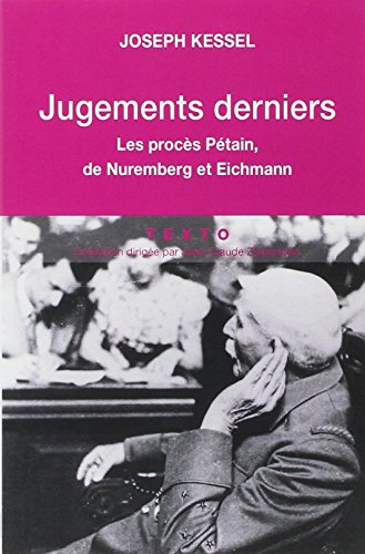 Jugements derniers : le procès Pétain, le procès de Nuremberg, le procès Eichmann