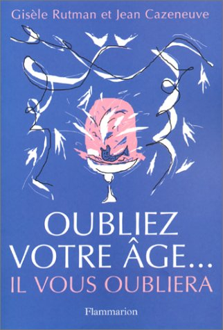 Oubliez votre âge... il vous oubliera