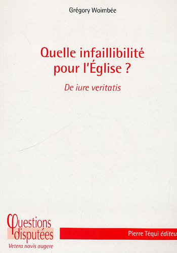 Quelle infaillibilité pour l'Eglise ?