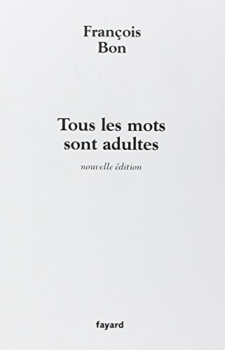 Tous les mots sont adultes : méthode pour l'atelier d'écriture