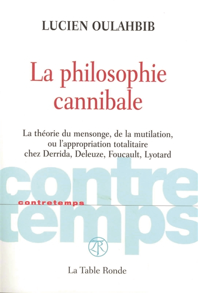 La philosophie cannibale : la théorie du mensonge, de la mutilation, ou L'appropriation totalitaire 
