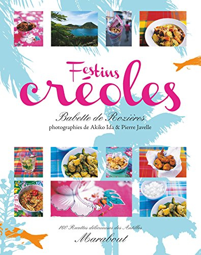 Festins créoles : 160 recettes délicieuses des Antilles