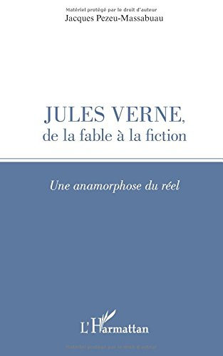 Jules Verne, de la fable à la fiction : une anamorphose du réel