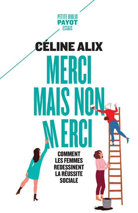 Merci mais non merci : comment les femmes redessinent la réussite sociale