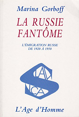 La Russie fantôme : l'émigration russe de 1920 à 1950