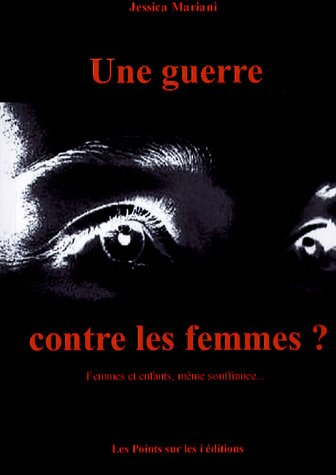 Une guerre contre les femmes ? : femmes et enfants, même souffrance