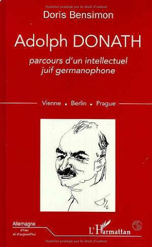 Adolph Donath : parcours d'un intellectuel juif germanophone : Vienne, Berlin, Prague
