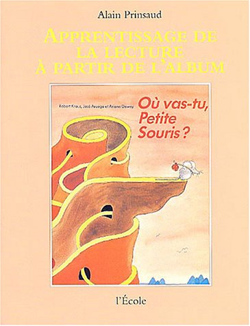 Apprentissage de la lecture à partir de l'album Où vas-tu petite souris ?, de Robert Kraus, José Aru