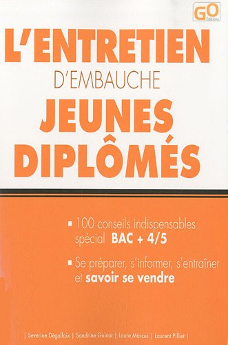 L'entretien d'embauche jeunes diplômés : 100 conseils indispensables spécial bac +4-5, se préparer, 