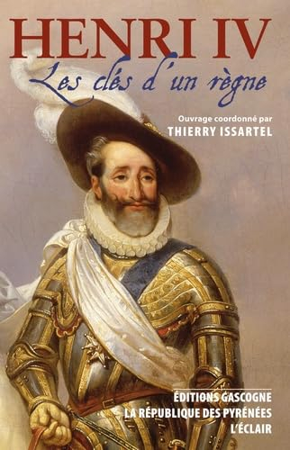 Henri IV : les clés d'un règne. Les trente derniers jours d'Henri IV