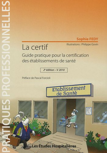 La certif : guide pratique pour la certification des établissements de santé