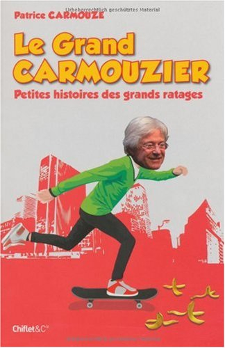 Le grand carmouzier : petites histoires des grands ratages