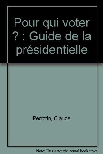 Pour qui voter ? : présidentielle 2007 : les candidats et leur programme