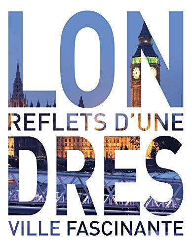 Londres : reflets d'une ville fascinante