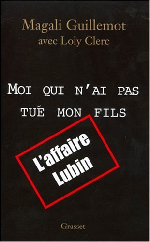 Moi qui n'ai pas tué mon fils : l'affaire Lubin