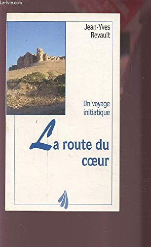 La route du coeur : un voyage initiatique